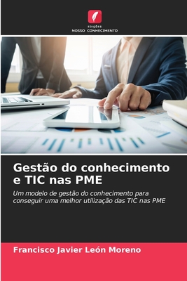 Gest?o do conhecimento e TIC nas PME - Le?n Moreno, Francisco Javier