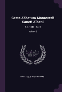 Gesta Abbatum Monasterii Sancti Albani: A.D. 1349 - 1411; Volume 3