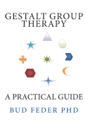Gestalt Group Therapy: A Practical Guide: Second Edition