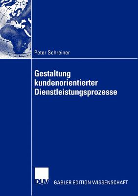 Gestaltung Kundenorientierter Dienstleistungsprozesse - Schreiner, Peter