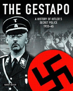 Gestapo: A History of Hitler's Secret Police