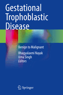 Gestational Trophoblastic Disease: Benign to Malignant