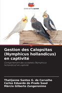 Gestion des Calopsitas (Nymphicus hollandicus) en captivit?