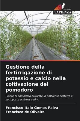 Gestione della fertirrigazione di potassio e calcio nella coltivazione del pomodoro - Gomes Paiva, Francisco Italo, and de Oliveira, Francisco