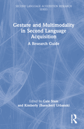 Gesture and Multimodality in Second Language Acquisition: A Research Guide