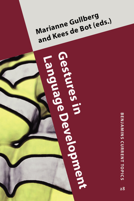 Gestures in Language Development - Gullberg, Marianne (Editor), and Bot, Kees de (Editor)