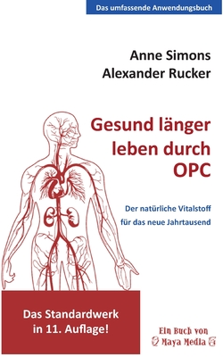 Gesund l?nger leben durch OPC: Der nat?rliche Wirkstoff f?r das neue Jahrtausend - Simons, Anne