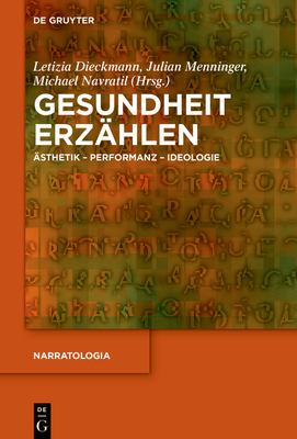 Gesundheit erz?hlen - Dieckmann, Letizia (Editor), and Menninger, Julian (Editor), and Navratil, Michael (Editor)