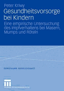 Gesundheitsvorsorge Bei Kindern: Eine Empirische Untersuchung Des Impfverhaltens Bei Masern, Mumps Und Rteln