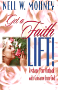 Get a Faith Lift!: Reshape Your Outlook with Guidance from God
