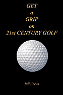 Get a Grip on 21st Century Golf