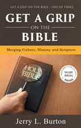 Get a Grip on the Bible: Merging Culture, History, and Scripture