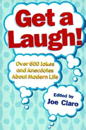 Get a Laugh!: Over 500 Jokes and Anecdotes about Modern Life