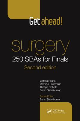 Get Ahead! Surgery: 250 SBAs for Finals - Pegna, Victoria, and Teichmann, Dominic, and Nicholls, Theepa