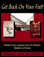 Get Back on Your Feet!: What Every Injured and Ill Person Needs to Know