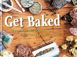 Get Baked: Space Cakes, Pot Brownies and Other Tasty Cannabis Creations