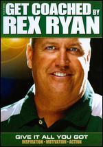 Get Coached by Rex Ryan: Give It All You Got