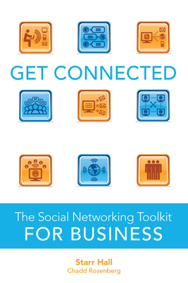 Get Connected: The Social Networking Toolkit for Business - Hall, Starr