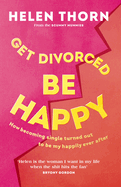 Get Divorced, Be Happy: How becoming single turned out to be my happily ever after