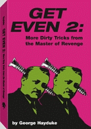 Get Even 2: More Dirty Tricks from the Master of Revenge