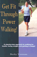 Get Fit Through Power Walking! - Youman, Becky