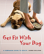 Get Fit with Your Dog: A Companion Guide to Health