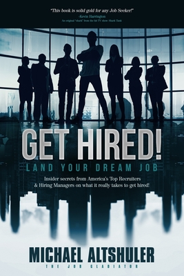 Get Hired!: Land Your Dream Job - Altshuler, Michael