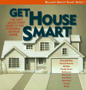 Get House Smart - Reader's Digest, and Dolezal, Robert, and Editors, Of Readers Digest