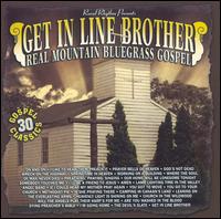 Get in Line Brother: Real Mountain Bluegrass Gospel - Various Artists