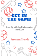 Get in the Game: Score Big with Apple's Innovative Sports App