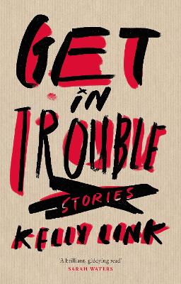 Get in Trouble: Stories - Link, Kelly