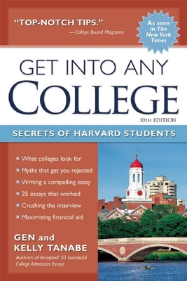 Get Into Any College: Secrets of Harvard Students - Tanabe, Gen, and Tanabe, Kelly
