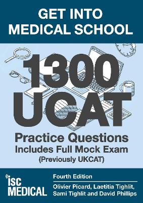 Get into Medical School - 1300 UCAT Practice Questions. Includes Full Mock Exam: (Previously UKCAT) - Picard, Olivier, and Tighlit, Laetitia, and Tighlit, Sami
