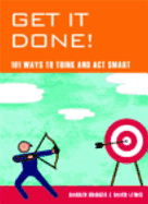 Get It Done!: 101 Ways to Think and Act Smart