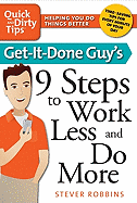 Get-It-Done Guy's 9 Steps to Work Less and Do More - Robbins, Steve