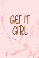 Get it girl: Beautiful marble inspirational quote notebook &#9733; Personal notes &#9733; Daily diary &#9733; Office supplies 6 x 9 - Regular size notebook 120 pages College ruled