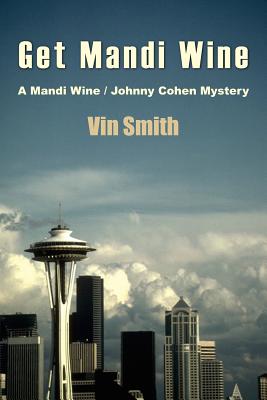 Get Mandi Wine: A Mandi Wine/ Johnny Cohen Mystery - Smith, Vin