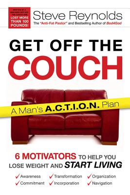 Get Off the Couch: 6 Motivators to Help You Lose Weight and Start Living - Reynolds, Steve, and Ellis, M G