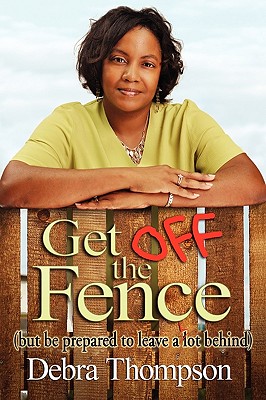 Get Off the Fence - Thompson, Debra