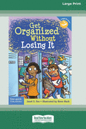 Get Organized Without Losing It [Standard Large Print 16 Pt Edition]