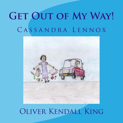 Get Out of My Way! - Sanders, Emma, and Lennox, Cassandra