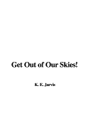 Get Out of Our Skies!