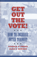 Get Out the Vote!: How to Increase Your Voter Turnout