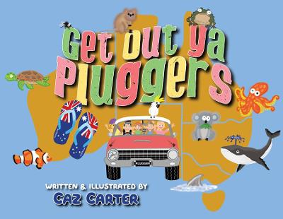 Get Out Ya Pluggers - Carter, Caz (Illustrator)