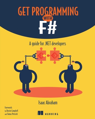 Get Programming with F#: A Guide for .Net Developers - Abraham, Isaac