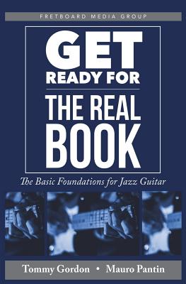 Get Ready for the Real Book: The Basic Foundations for Jazz Guitar - Pantin, Mauro, and Gordon, Tommy