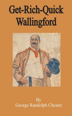 Get-Rich-Quick Wallingford - Chester, George Randolph