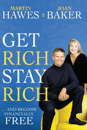 Get Rich, Stay Rich: ... and Become Financially Free