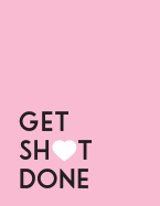 Get Shot Done: Inspirational Quotes Journal Notebook for Women and Girls