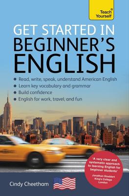 Get Started in Beginner's American English: A Short Four-Skill Foundation Course EFL/ESL - Cheetham, Cindy